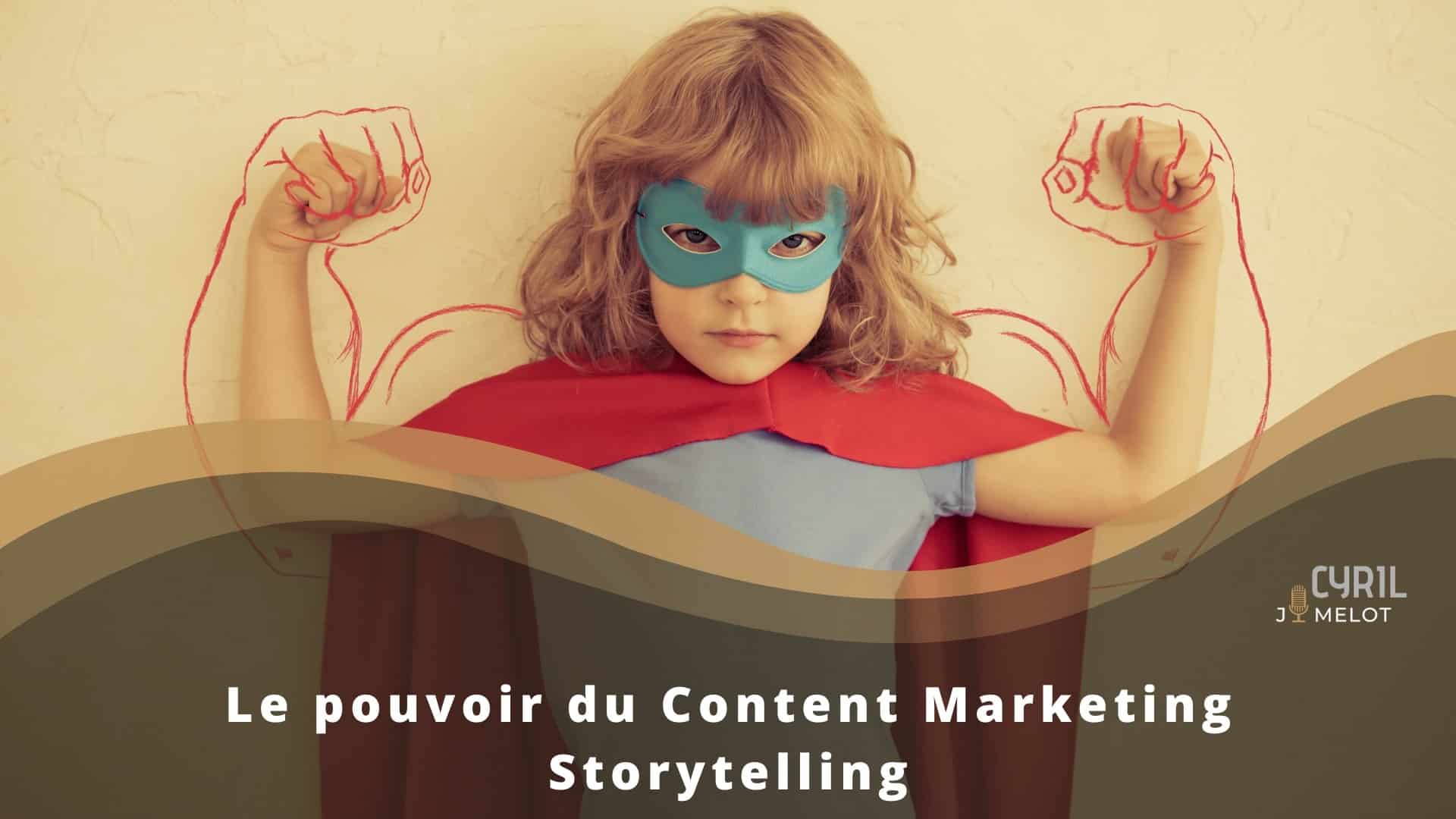 Le pouvoir du Content Marketing Storytelling